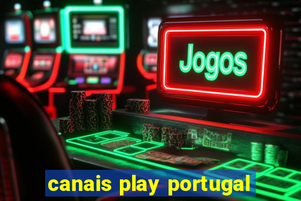 canais play portugal